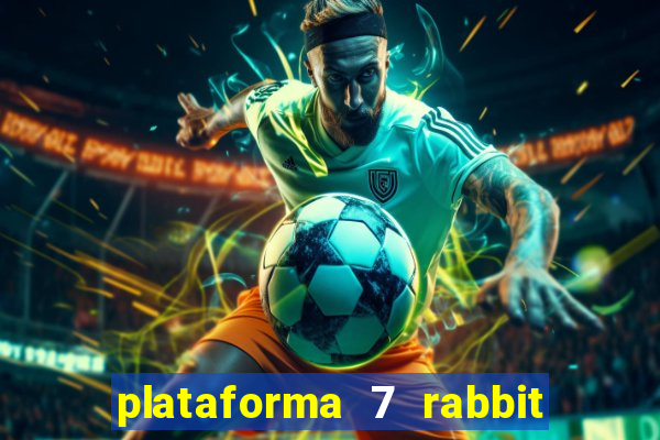 plataforma 7 rabbit é confiável