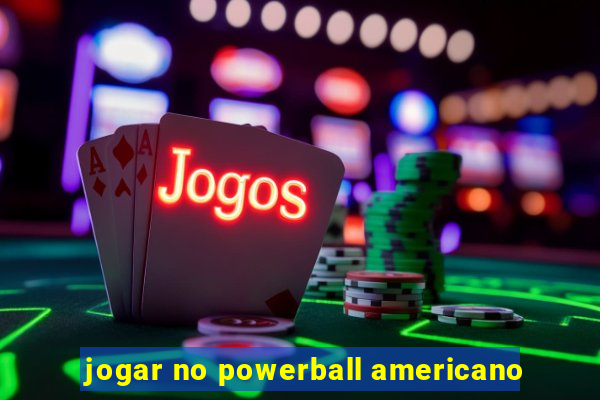 jogar no powerball americano