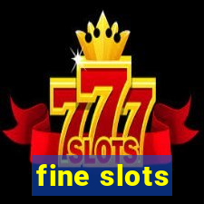 fine slots