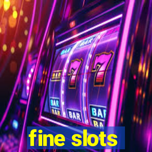 fine slots