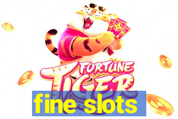 fine slots