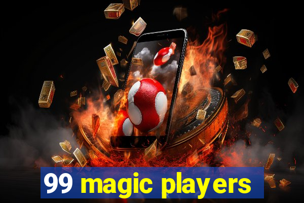 99 magic players