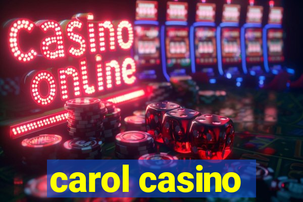 carol casino