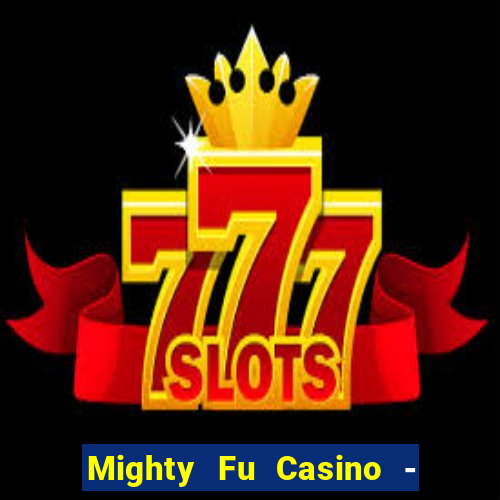 Mighty Fu Casino - Slots Game