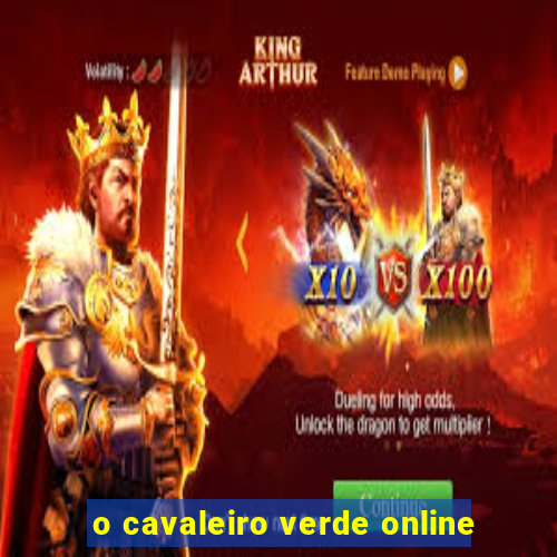 o cavaleiro verde online