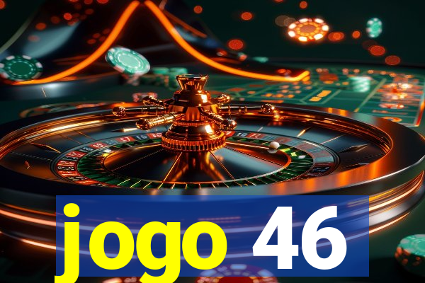 jogo 46