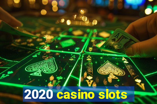 2020 casino slots