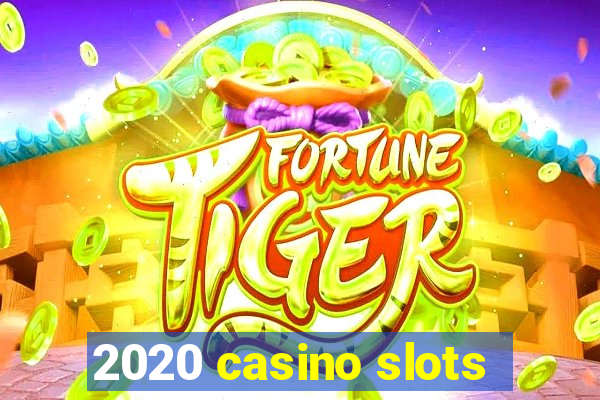 2020 casino slots