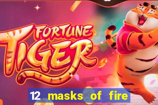 12 masks of fire drums online casino game