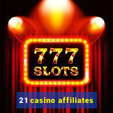 21 casino affiliates