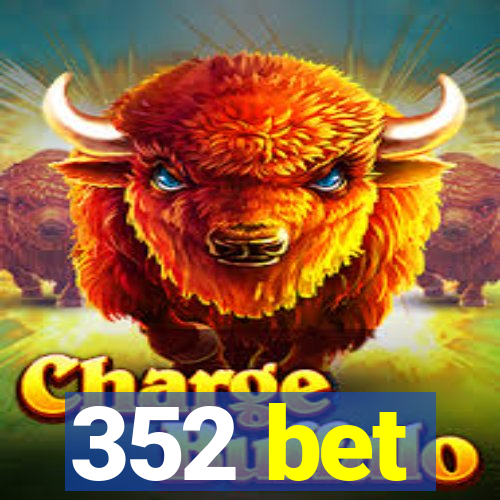 352 bet