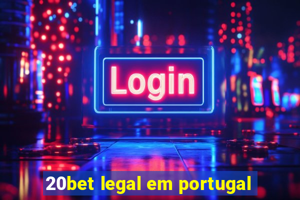 20bet legal em portugal