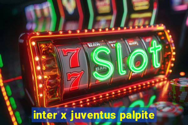 inter x juventus palpite