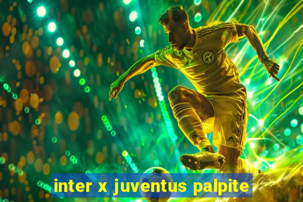 inter x juventus palpite