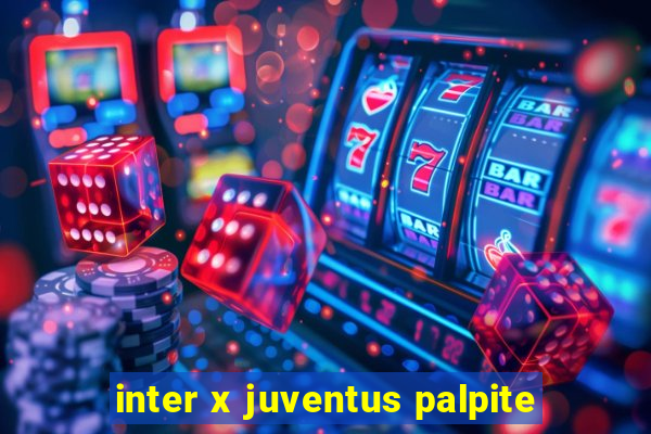 inter x juventus palpite