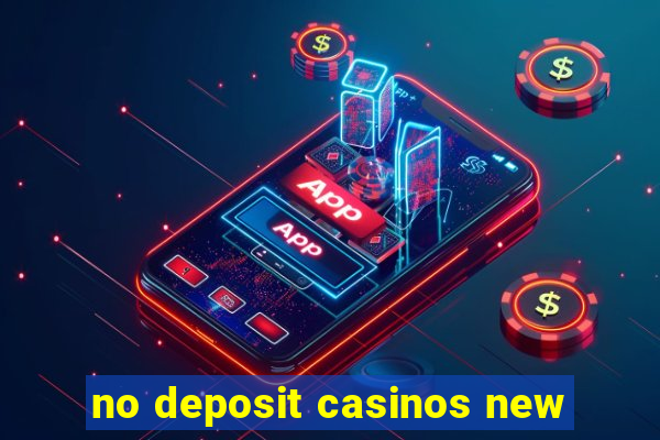 no deposit casinos new