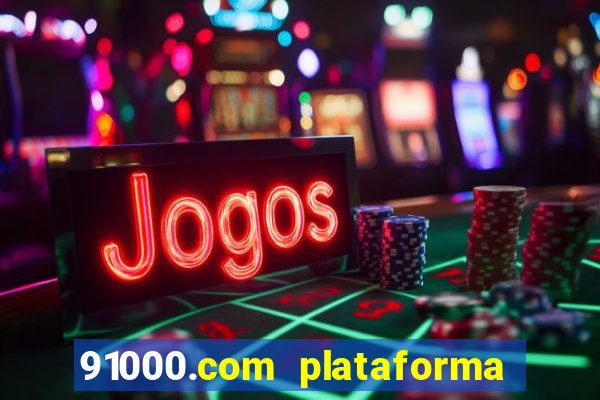 91000.com plataforma de jogos