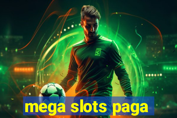 mega slots paga