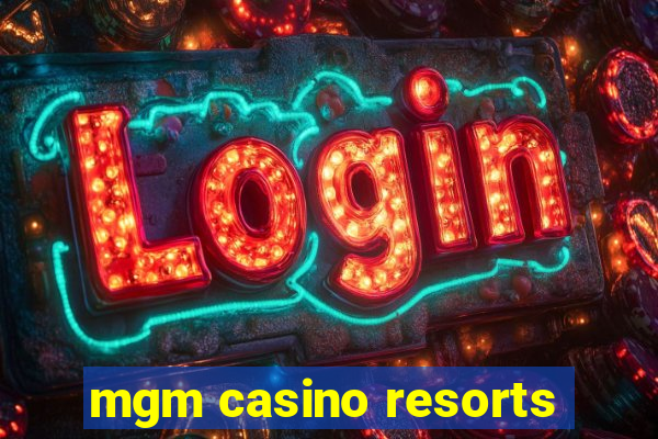 mgm casino resorts