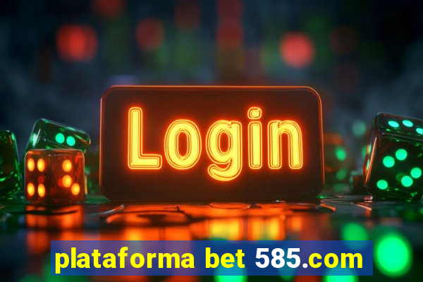 plataforma bet 585.com