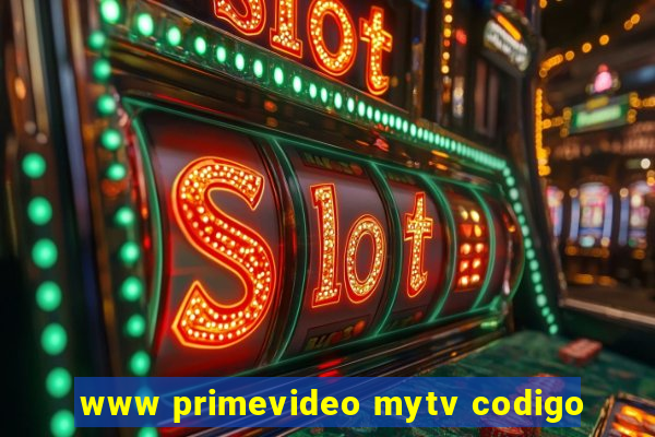 www primevideo mytv codigo