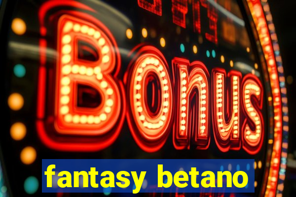 fantasy betano