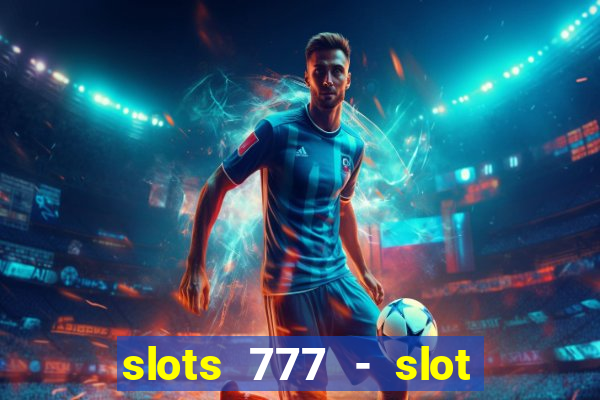 slots 777 - slot machine games