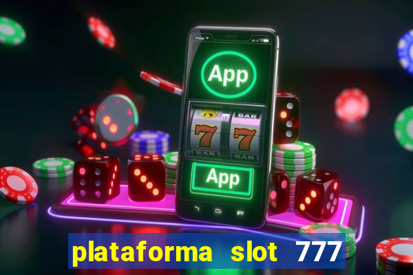 plataforma slot 777 é confiável