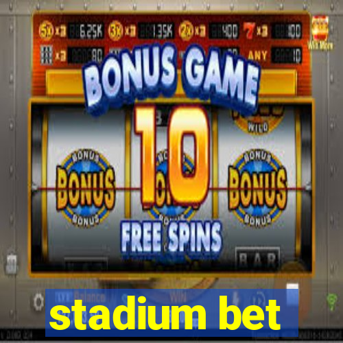 stadium bet