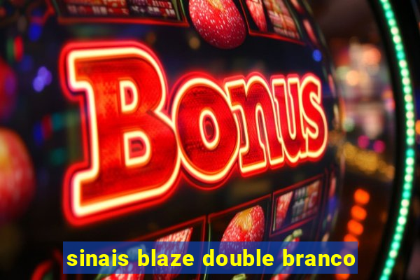 sinais blaze double branco