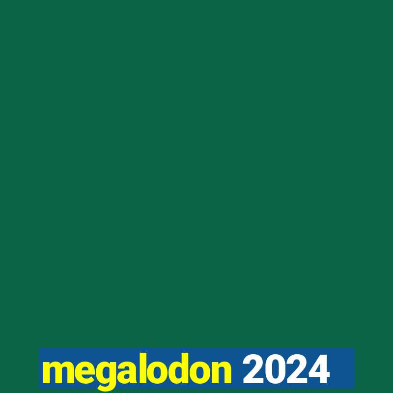 megalodon 2024