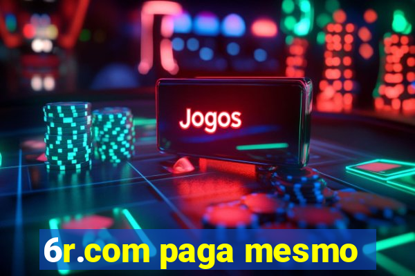 6r.com paga mesmo