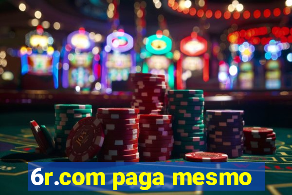 6r.com paga mesmo