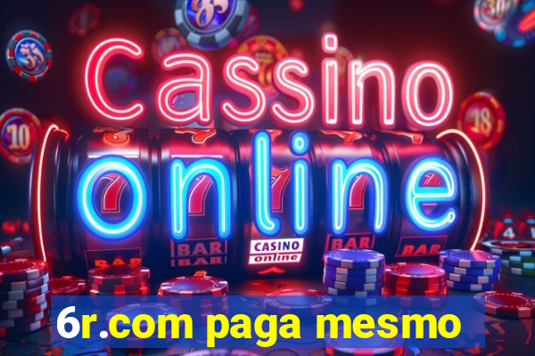 6r.com paga mesmo