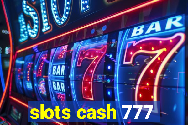 slots cash 777