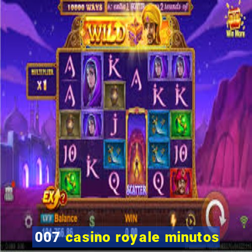 007 casino royale minutos