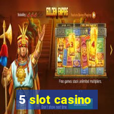 5 slot casino