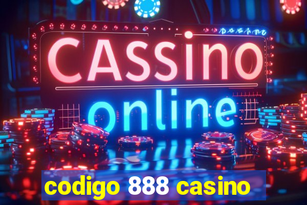 codigo 888 casino