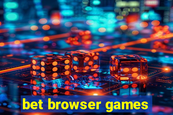 bet browser games