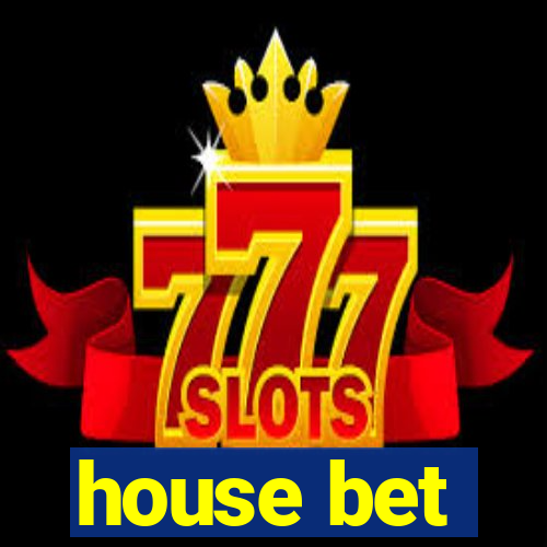 house bet