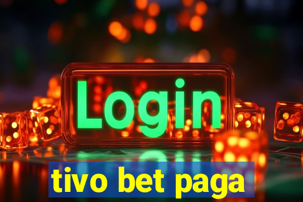 tivo bet paga