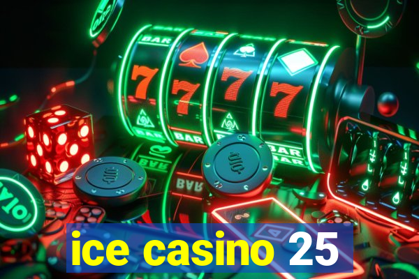 ice casino 25