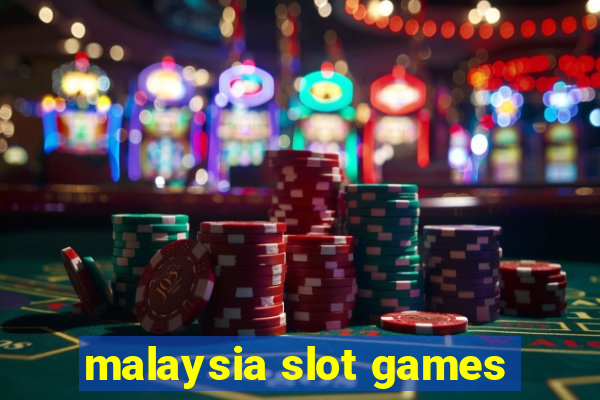 malaysia slot games