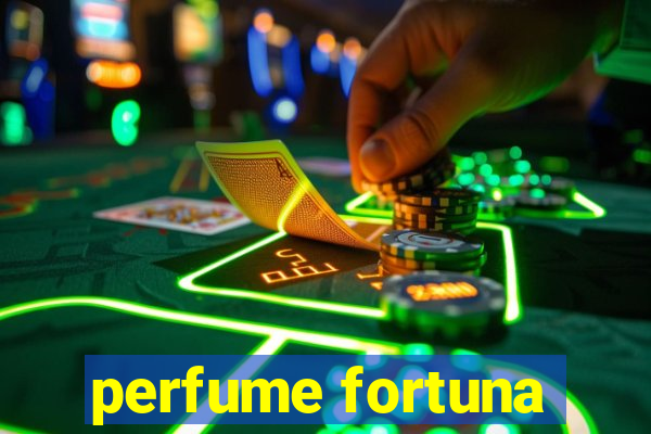 perfume fortuna