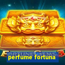 perfume fortuna