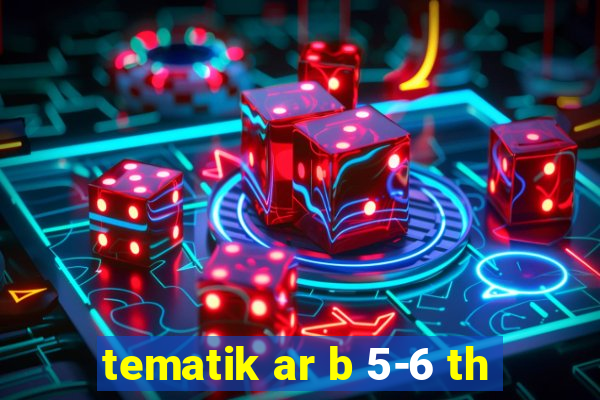 tematik ar b 5-6 th