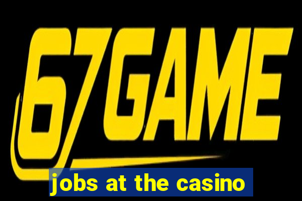 jobs at the casino