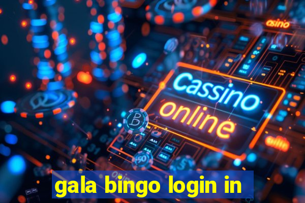 gala bingo login in