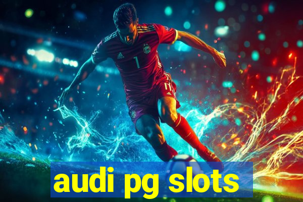 audi pg slots