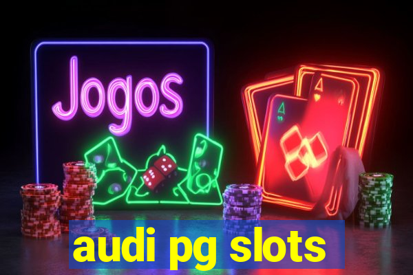 audi pg slots